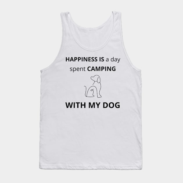 Happiness is a day spent camping with my Dog Tank Top by TheMugzzShop